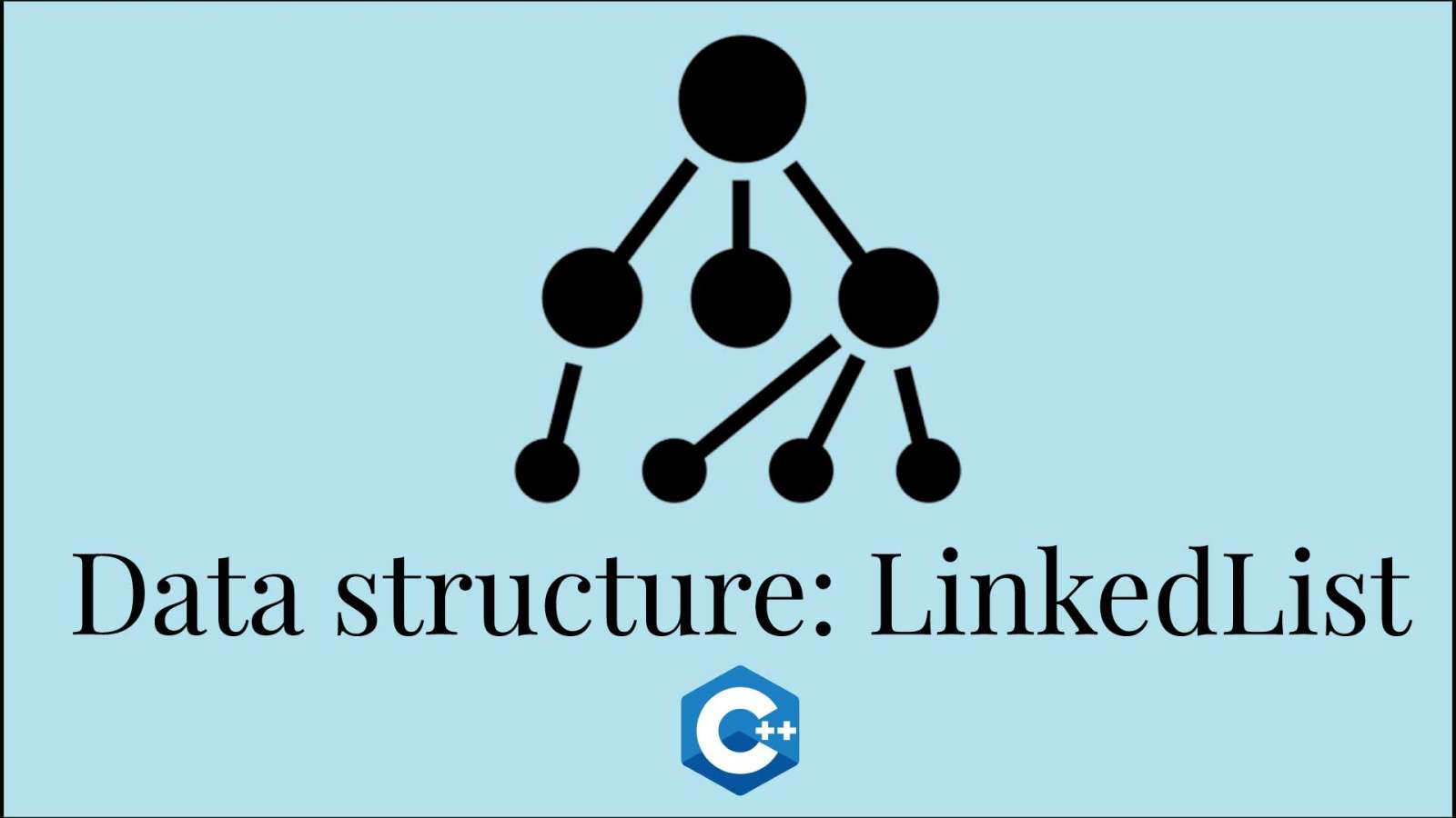 [Data structures] Cấu trúc dữ liệu - Danh sách liên kết (LinkedList) C++ Example